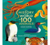 Simon Barnes The History of the World in 100 Animals - Illustrated Edition Hardback Book Simon Barnes Multicolor