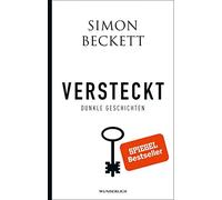 Simon Beckett Sabine Längsfeld Karen Witth Versteckt: Dunkle Geschich (Hardback)