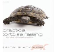Simon Blackburn Practical Tortoise Raising: & Other Philosophical Essays Simon Blackburn Multicolor