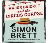 Simon Brett Major Bricket & the Circus Corpse : The first mystery in an Simon Brett Multicolor