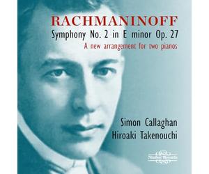 Simon Callaghan; Hiroaki Takenouchi - Sergei Rachmaninoff: Symphony No. 2 in E minor Op. 27 - A new arrangement for two pianos