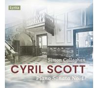 Simon Callaghan (piano) - Cyril Scott: Piano Sonata No. 1
