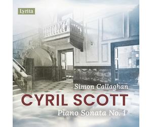 Simon Callaghan (piano) - Cyril Scott: Piano Sonata No. 1