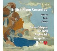 Simon Callaghan (piano) - Gordon Jacob, John Addison, Edmund Rubbra: British Piano Concertos Vol. 2