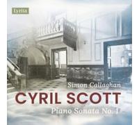 Simon Callaghan (piano) - Cyril Scott: Piano Sonata No. 1