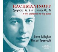 Simon Callaghan; Hiroaki Takenouchi - Sergei Rachmaninoff: Symphony No. 2 in E minor Op. 27 - A new arrangement for two pianos