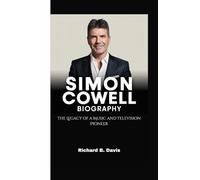 SIMON COWELL BIOGRAPHY: The Legacy of a Music and Television Pioneer