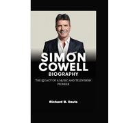 SIMON COWELL BIOGRAPHY: The Legacy of a Music and Television Pioneer