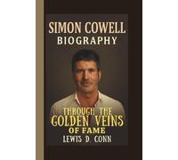 SIMON COWELL: THROUGH THE GOLDEN VEINS OF FAME