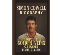 SIMON COWELL: THROUGH THE GOLDEN VEINS OF FAME