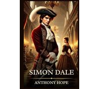 Simon Dale: Timeless Edition Featuring Authentic Illustrations