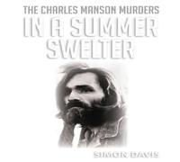 Simon Davis In A Summer Swelter: The Charles Manson Murders Paperback Book Simon Davis Multicolor