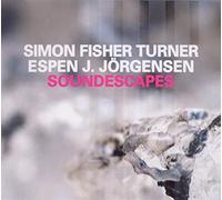 Simon Fisher Turner / Espen J Jorgensen - Soundescapes