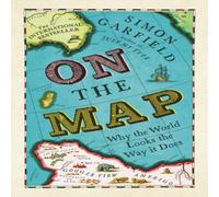 Simon Garfield On The Map : Why the world looks the way it does Paperback Book Simon Garfield Multicolor