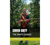 SIMON GIRTY: THE WHITE SAVAGE (THE BORDERERS)