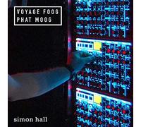Simon Hall - Simon Hall: Voyage Foog, Phat Moog