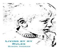 Simon Ingram Living By My Rules Paperback Book Simon Ingram Multicolor