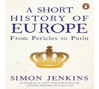 Simon Jenkins A Short History of Europe : From Pericles to Putin Paperback Book Simon Jenkins Multicolor