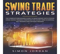 Simon Jordan Swing trade strategies: the complete beginners guide to make money Simon Jordan Multicolor