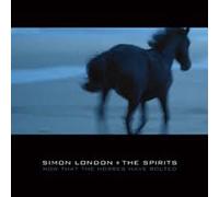 Simon London and the Spirits - Now That the Horses Have Bolted [Australian Import]