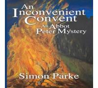 Simon Parke An Inconvenient Convent: An Abbot Peter Mystery Paperback Book Simon Parke Multicolor