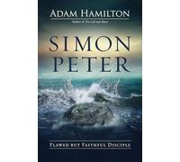 Simon Peter: Flawed But Faithful Disciple (Simon Peter)