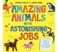 Simon Philip Amazing Animals with Astonishing Jobs Paperback Book Simon Philip Multicolor