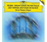 Simon Preston - Reubke / Liszt: Organ Sonata "The 94th Psalm' / Fantasia and Fugue on "Ad Nos"