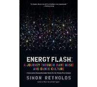 Energy Flash: A Journey Through Rave Music and Dance Culture