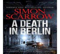Simon Scarrow A Death in Berlin : A gripping new World War 2 thriller from the Simon Scarrow Multicolor