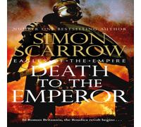 Simon Scarrow Death to the Emperor (Eagles of the Empire 21) Paperback Book Simon Scarrow Multicolor