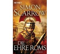 Simon Scarrow Norbert Jakob Die Ehre Roms: Roman (Rom-Serie, Band 2 (Paperback)