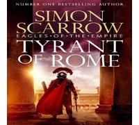 Simon Scarrow Tyrant of Rome (Eagles of the Empire 24) Hardback Book Simon Scarrow Multicolor