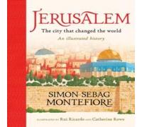 Simon Sebag Montefiore Jerusalem: The City That Changed the World : An Illustrated Simon Sebag Montefiore Multicolor
