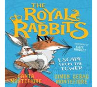 Simon Sebag Montefiore The Royal Rabbits: Escape From the Tower Paperback Book Simon Sebag Montefiore Multicolor