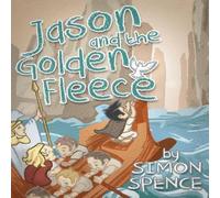 Simon Spence Jason & the Golden Fleece: Book 2- Early Myths: Kids Books on Simon Spence Multicolor