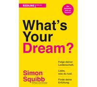 Simon Squibb What's Your Dream?: Folge deiner Leidenschaft, liebe, w (Paperback)