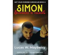 Simon: Superhero In Training: 2 (Not Your Average Chronicles)