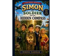 SIMON THE SOLDIER and the Hidden Compass (A Four Friends Adventure)