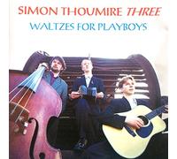 Simon Thoumire Three - Waltzes for Playboys