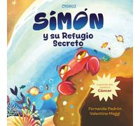 Simón y su refugio secreto: Un cuento infantil inspirado en el signo Cáncer