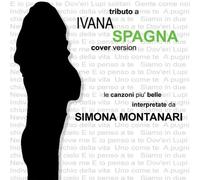 Simona Montanari - A Tribute to... Ivana Spagna
