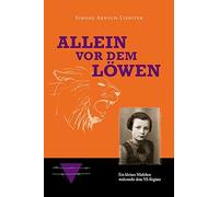 Simone Arnold-L Allein vor dem Löwen: Ein kleines Mädchen widersteht (Paperback)