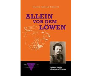 Simone Arnold-L Allein vor dem Löwen: Ein kleines Mädchen widersteht (Paperback)