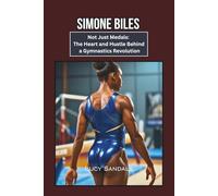 SIMONE BILES: Not Just Medals: The Heart and Hustle Behind a Gymnastics Revolution