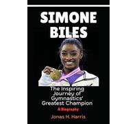 SIMONE BILES: The Inspiring Journey of Gymnastics’ Greatest Champion