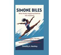 Simone Biles: What Really Happened Behind the Twisties? The Untold Struggles, Secrets, and Soaring Comeback of Gymnastics' Fearless Trailblazer