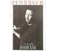 Simone De Beauvoir: A Biography