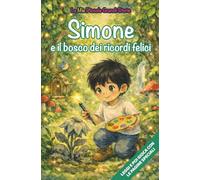 Simone e il bosco dei ricordi felici: Libro illustrato per bambini 3-6 anni, personalizzabile, con alla fine del racconto giochi e attività da fare: ... le figure (Le Mie Piccole Grandi Storie)