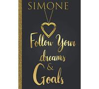 Simone Follow Your Dreams & Goals: Personalized Name Journal for Women & Girls Named Simone Gift Idea|Cute Dreams Tracker & Life Goals Setting Planner Inspirational Notebook to Write in